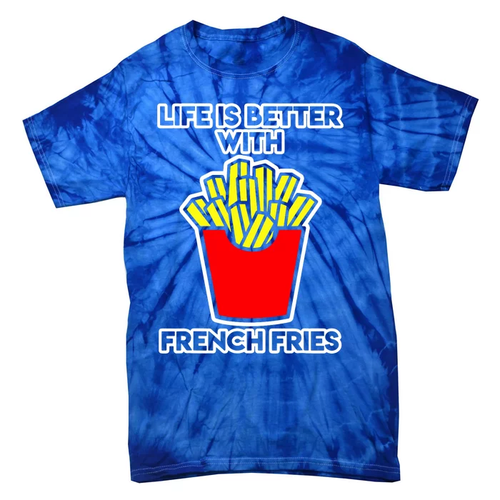 Life Is Better With French Fries Tie-Dye T-Shirt