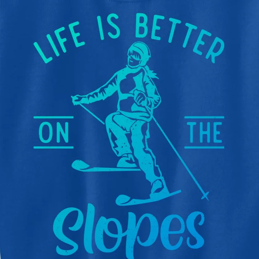 Life Is Better On The Slopes Snow Winter Sport Skier Gift Kids Sweatshirt