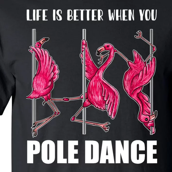 Life Is Better When You Pole Dance Funny Pole Dancing Flamingo Tall T-Shirt