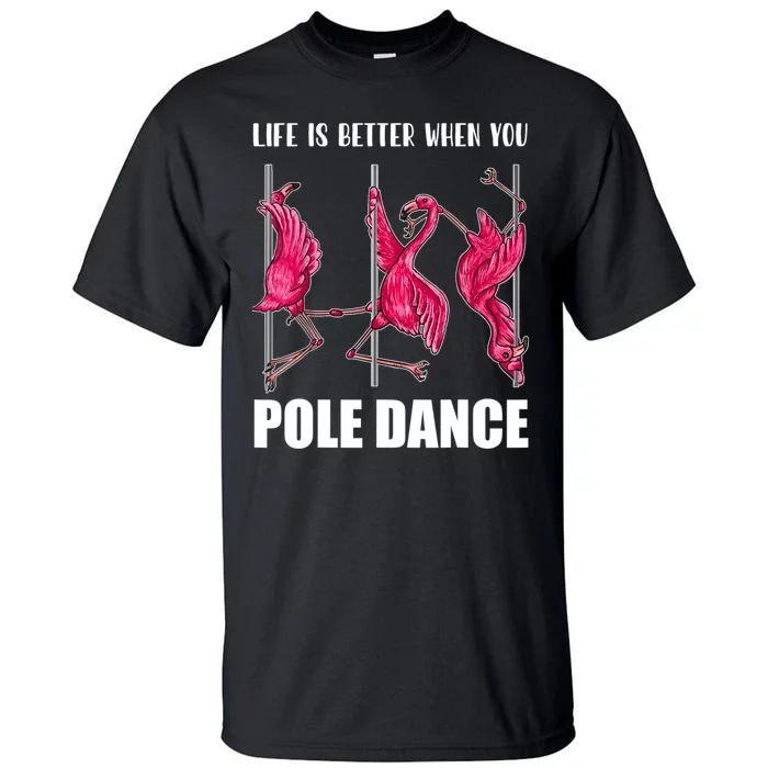 Life Is Better When You Pole Dance Funny Pole Dancing Flamingo Tall T-Shirt