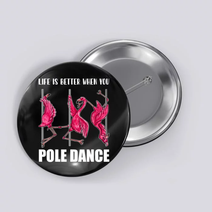 Life Is Better When You Pole Dance Funny Pole Dancing Flamingo Button