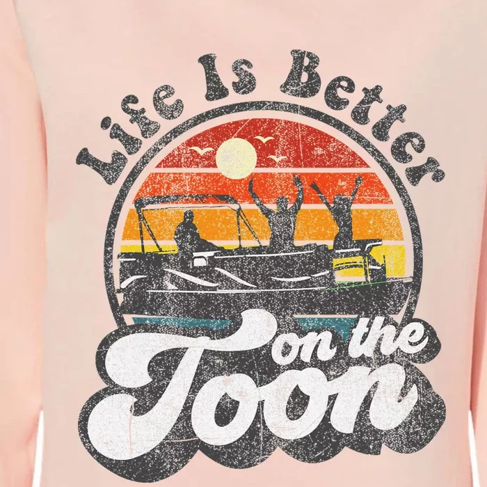 Life Is Better On The Toon Funny Pontoon Boat Boating Gift Womens California Wash Sweatshirt