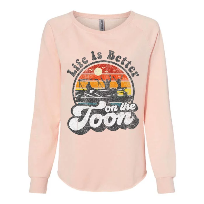 Life Is Better On The Toon Funny Pontoon Boat Boating Gift Womens California Wash Sweatshirt