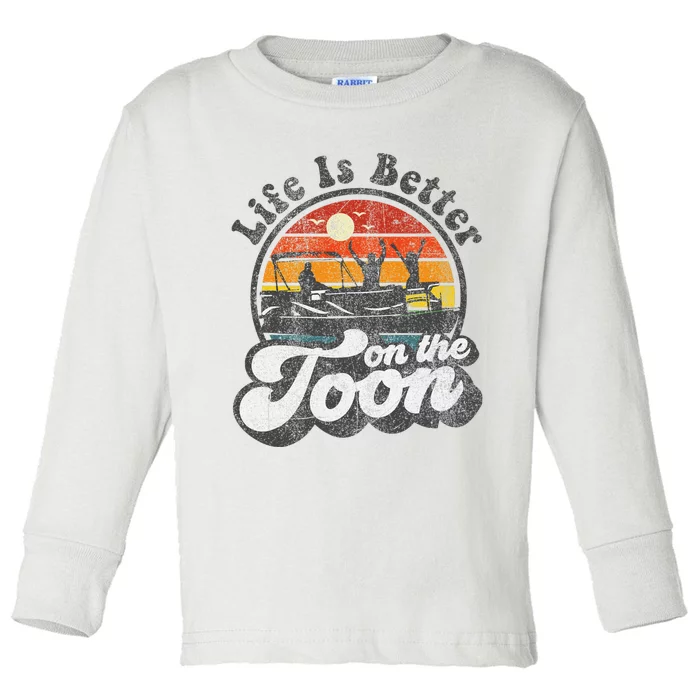 Life Is Better On The Toon Funny Pontoon Boat Boating Gift Toddler Long Sleeve Shirt