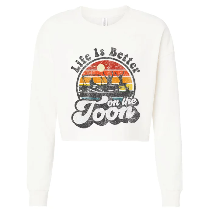 Life Is Better On The Toon Funny Pontoon Boat Boating Gift Cropped Pullover Crew