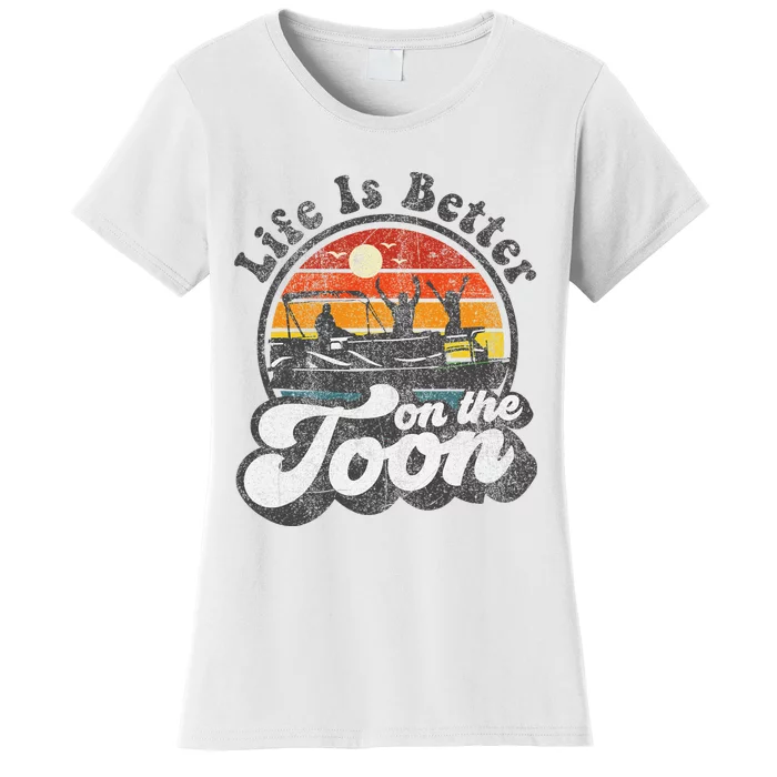 Life Is Better On The Toon Funny Pontoon Boat Boating Gift Women's T-Shirt