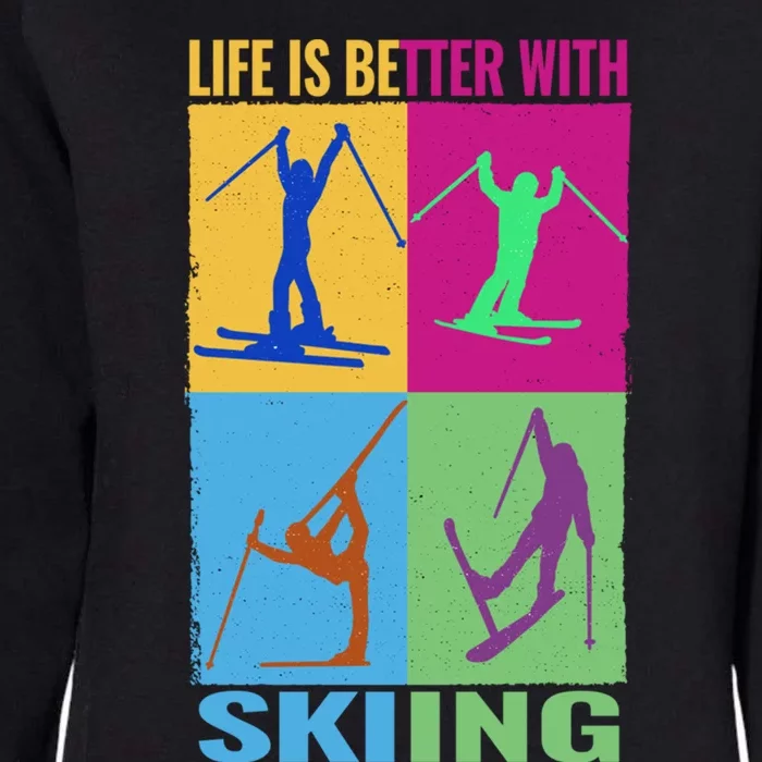 Life Is Better With Skiing Snow Ski And Funny Snow Skiing Gift Womens California Wash Sweatshirt