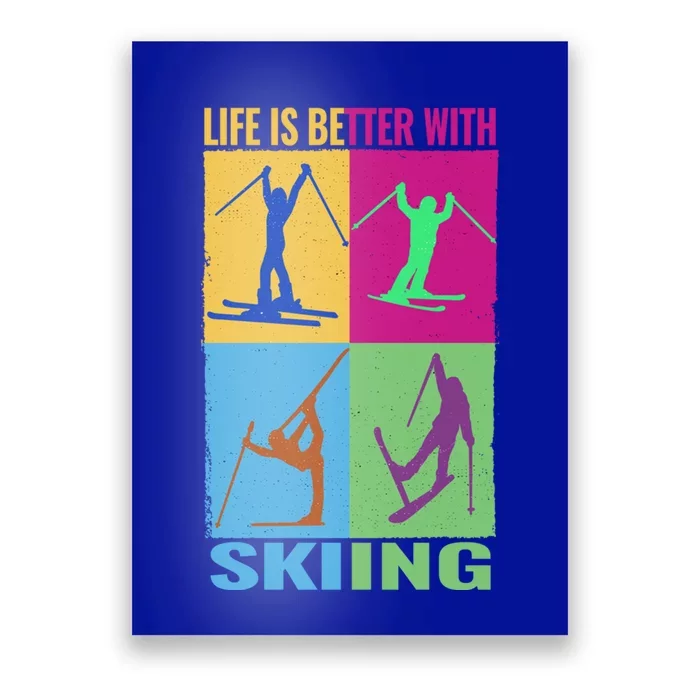 Life Is Better With Skiing Snow Ski And Funny Snow Skiing Gift Poster