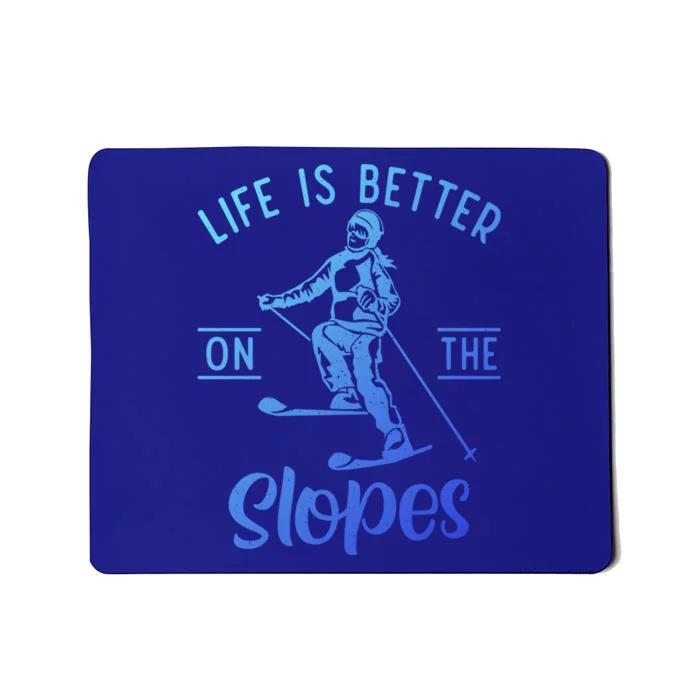 Life Is Better On The Slopes Snow Winter Sport Skier Gift Mousepad