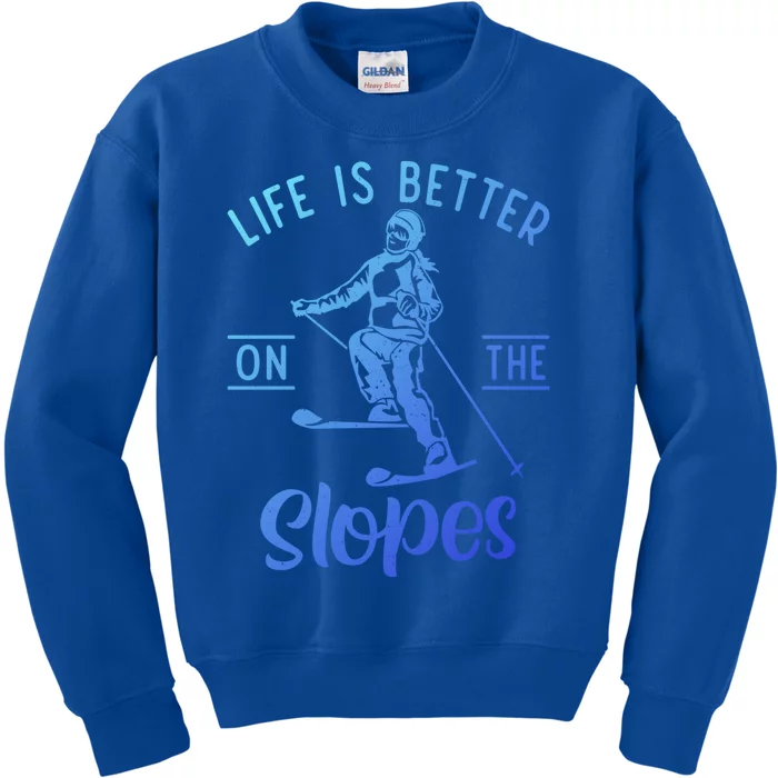 Life Is Better On The Slopes Snow Winter Sport Skier Gift Kids Sweatshirt