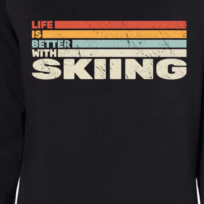 Life Is Better With Skiing Snow Skier And Retro Snow Skiing Gift Womens California Wash Sweatshirt