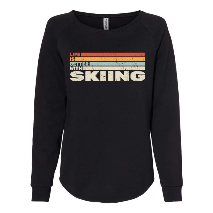 Life Is Better With Skiing Snow Skier And Retro Snow Skiing Gift Womens California Wash Sweatshirt