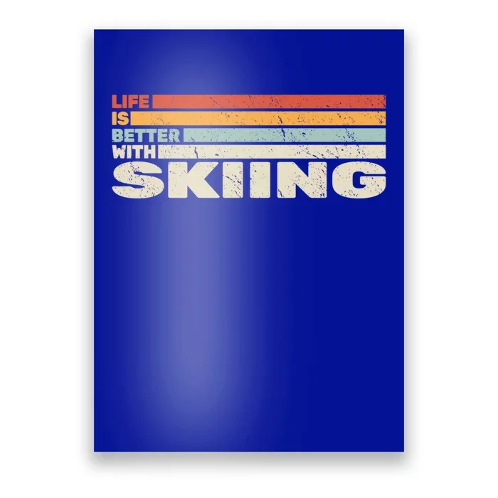 Life Is Better With Skiing Snow Skier And Retro Snow Skiing Gift Poster