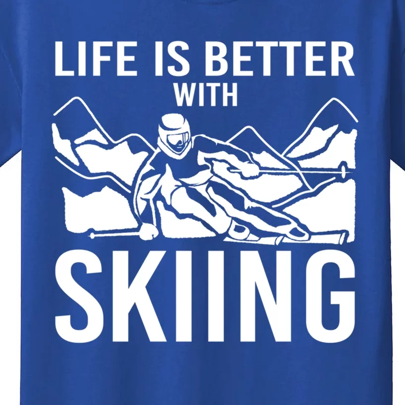 Life Is Better With Skiing Snow Skiers Snow Skiing Gift Kids T-Shirt