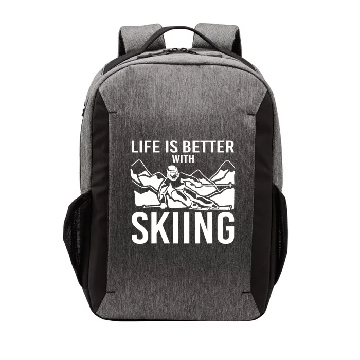 Life Is Better With Skiing Snow Skiers Snow Skiing Gift Vector Backpack