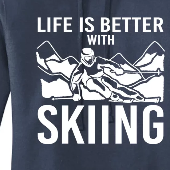 Life Is Better With Skiing Snow Skiers Snow Skiing Gift Women's Pullover Hoodie