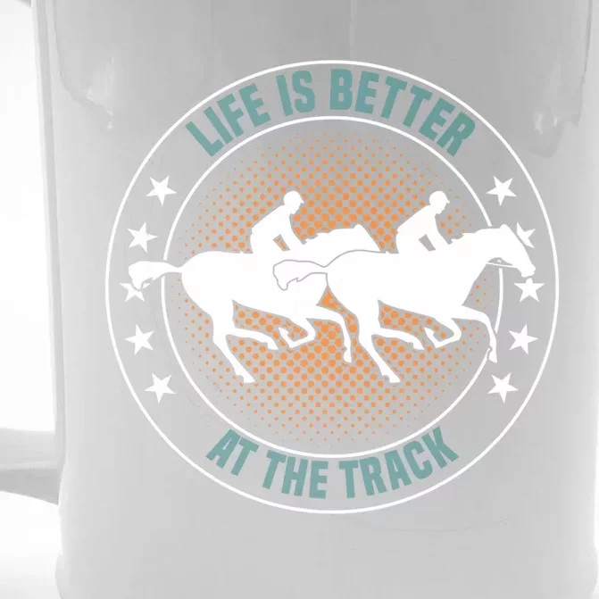 Life Is Better At The Track Horse Love Horseback Riding Cool Gift Front & Back Beer Stein