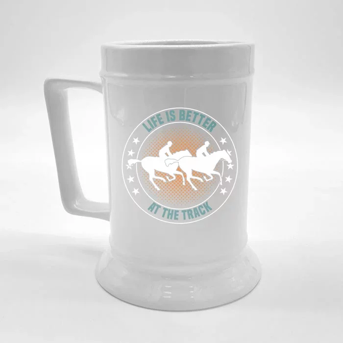 Life Is Better At The Track Horse Love Horseback Riding Cool Gift Front & Back Beer Stein