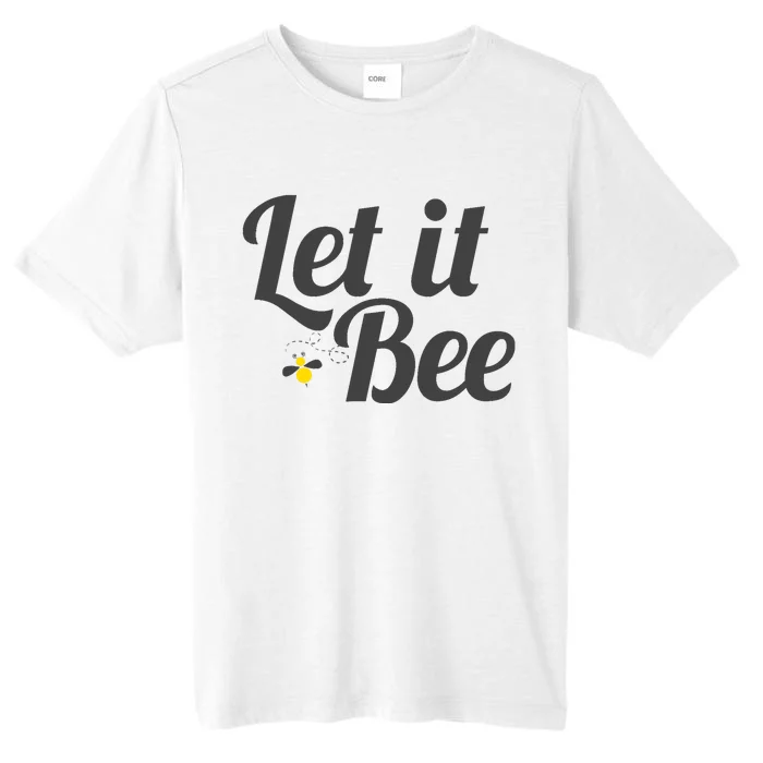 Let It Bee Funny Beehive Cute Beekeeping Gift ChromaSoft Performance T-Shirt