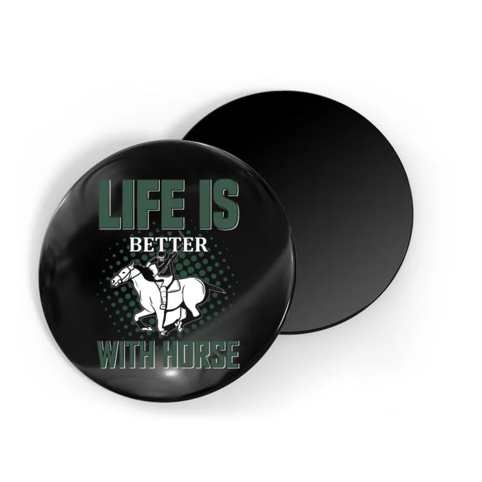 Life Is Better With Horse Magnet