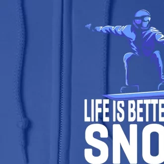 Life Is Better With Snow Snowboarding Gift Full Zip Hoodie