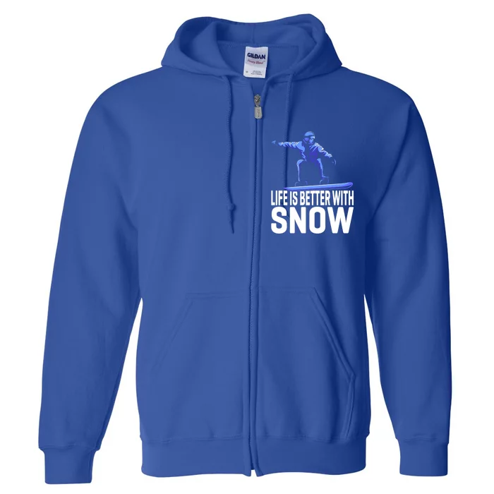 Life Is Better With Snow Snowboarding Gift Full Zip Hoodie