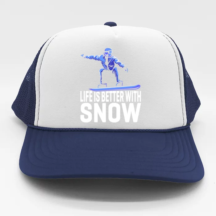 Life Is Better With Snow Snowboarding Gift Trucker Hat