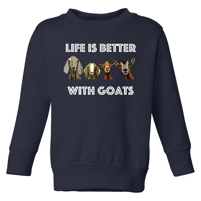 Life Is Better With Goats Goat Lover Toddler Sweatshirt