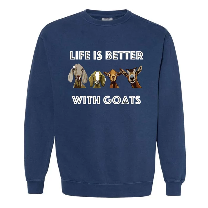 Life Is Better With Goats Goat Lover Garment-Dyed Sweatshirt