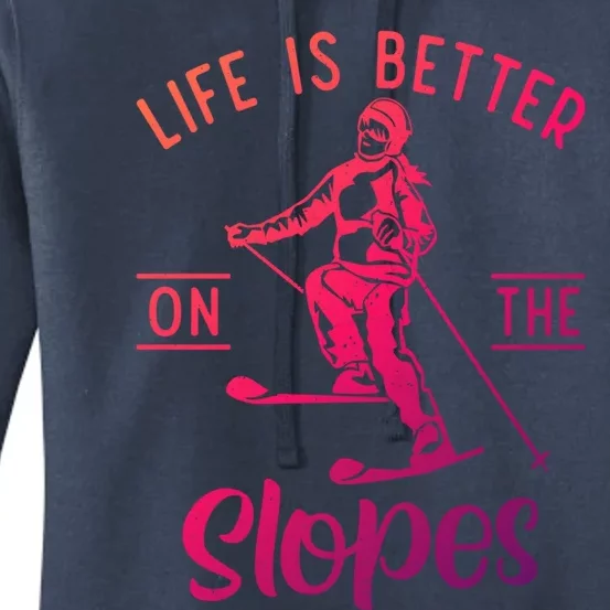 Life Is Better On The Slopes Snow Winter Sport Skier Gift Women's Pullover Hoodie