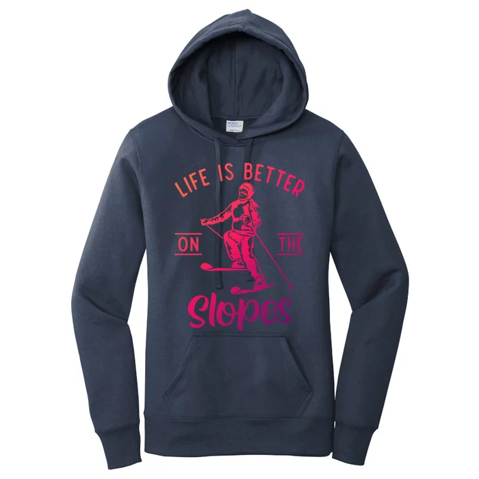 Life Is Better On The Slopes Snow Winter Sport Skier Gift Women's Pullover Hoodie