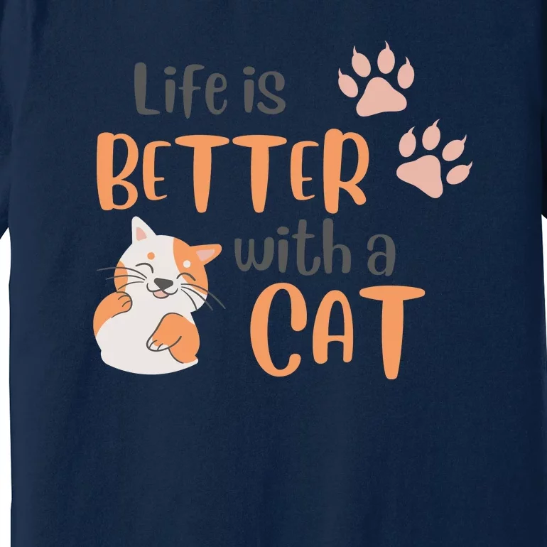 Life Is Better With A Cat Premium T-Shirt