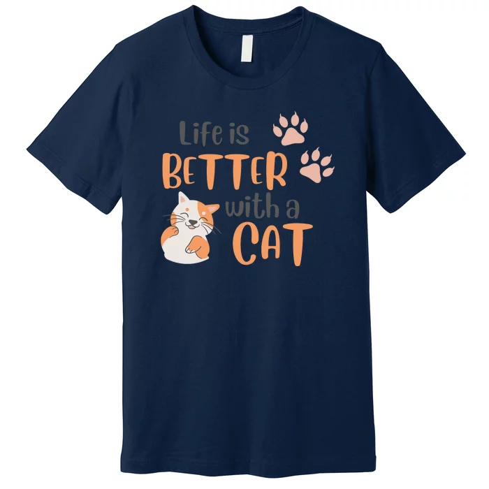 Life Is Better With A Cat Premium T-Shirt