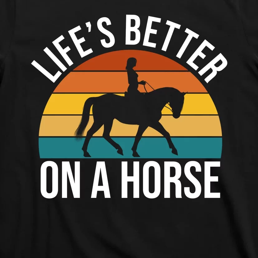 Life Is Better On A Horse Riding Gift T-Shirt