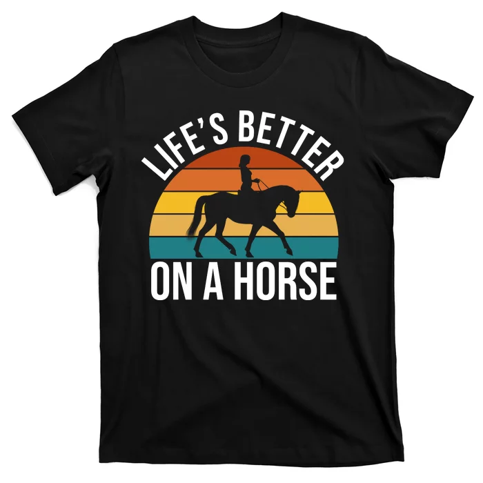 Life Is Better On A Horse Riding Gift T-Shirt