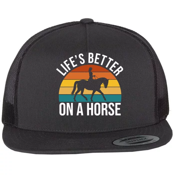 Life Is Better On A Horse Riding Gift Flat Bill Trucker Hat