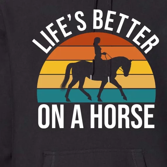 Life Is Better On A Horse Riding Gift Premium Hoodie