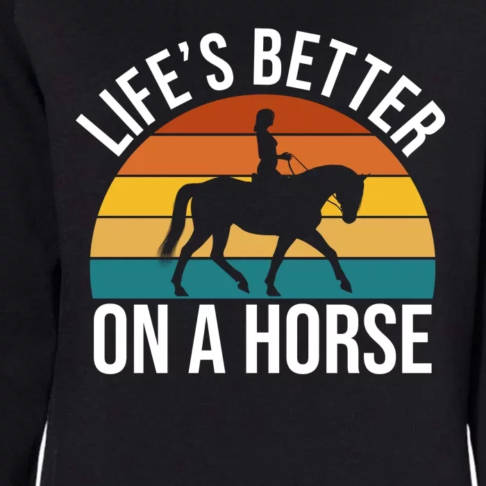 Life Is Better On A Horse Riding Gift Womens California Wash Sweatshirt