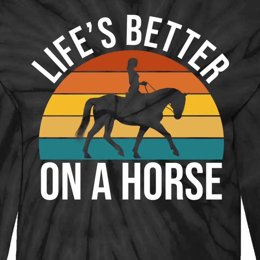 Life Is Better On A Horse Riding Gift Tie-Dye Long Sleeve Shirt