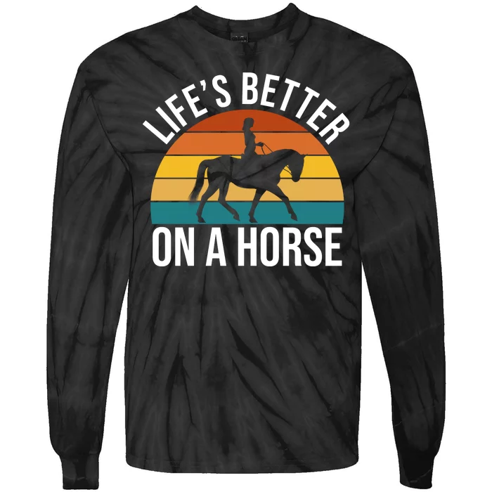 Life Is Better On A Horse Riding Gift Tie-Dye Long Sleeve Shirt