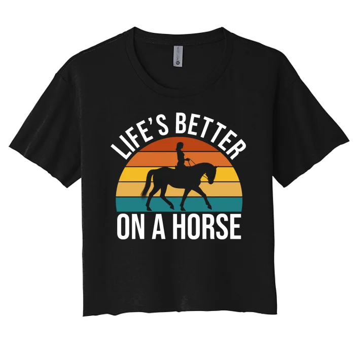 Life Is Better On A Horse Riding Gift Women's Crop Top Tee