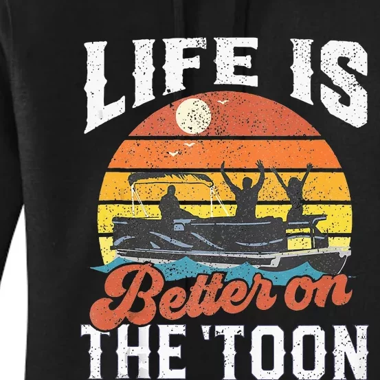 Life Is Better On The Toon Pontoon Boat Boating Gift For Dad Women's Pullover Hoodie