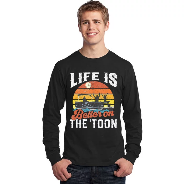 Life Is Better On The Toon Pontoon Boat Boating Gift For Dad Tall Long Sleeve T-Shirt