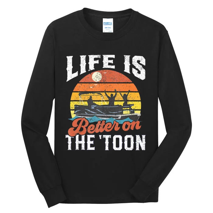 Life Is Better On The Toon Pontoon Boat Boating Gift For Dad Tall Long Sleeve T-Shirt