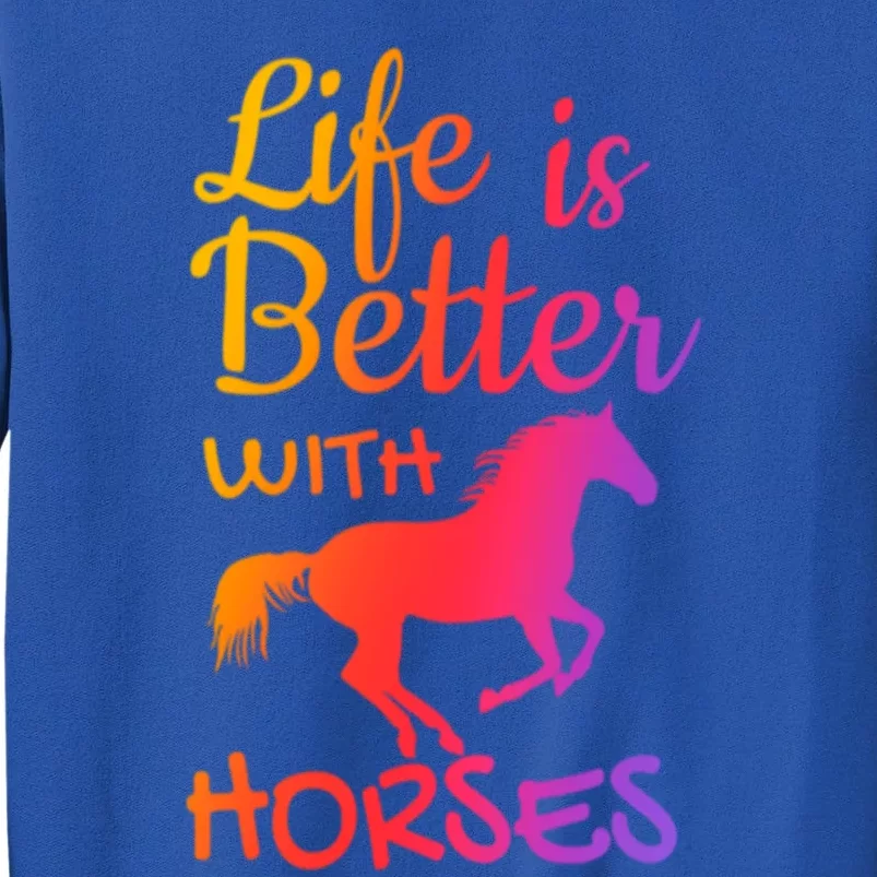 Life Is Better With Horses Horseback Riding Equestrian Great Gift Tall Sweatshirt