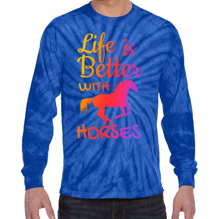 Life Is Better With Horses Horseback Riding Equestrian Great Gift Tie-Dye Long Sleeve Shirt