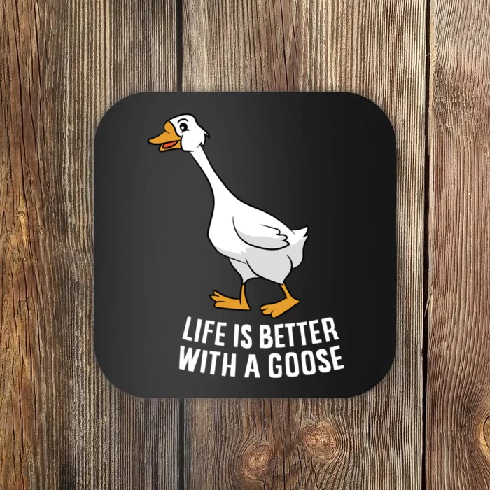 Life Is Better With A Goose Funny Goose Gift Coaster