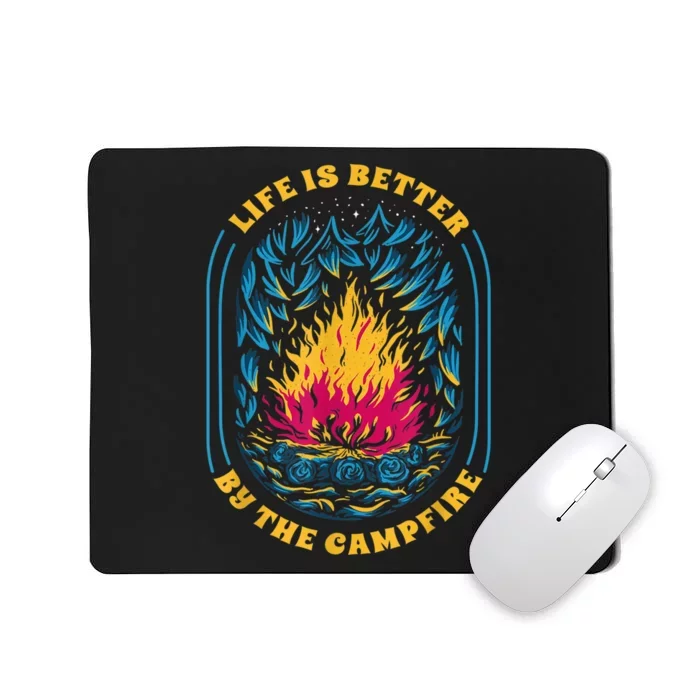 Life Is Better By The Campfire Funny Camper Nature Camping Mousepad