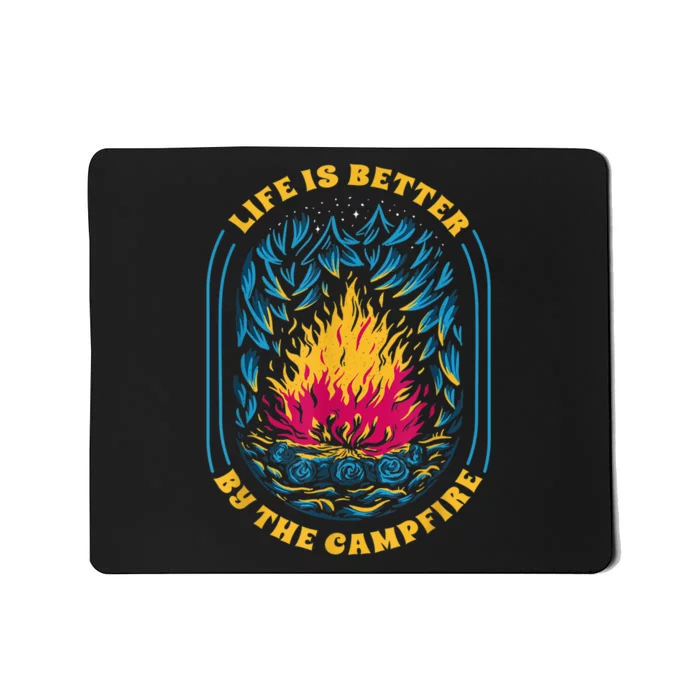 Life Is Better By The Campfire Funny Camper Nature Camping Mousepad