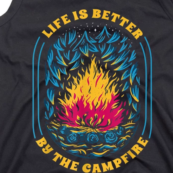 Life Is Better By The Campfire Funny Camper Nature Camping Tank Top